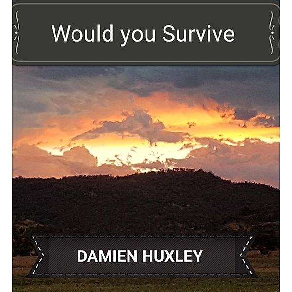 Would You Survive! / Damien Huxley, Damien Huxley