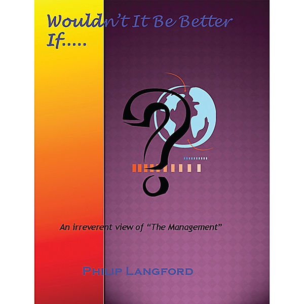 Wouldn't It Be Better If.......?, Philip Langford