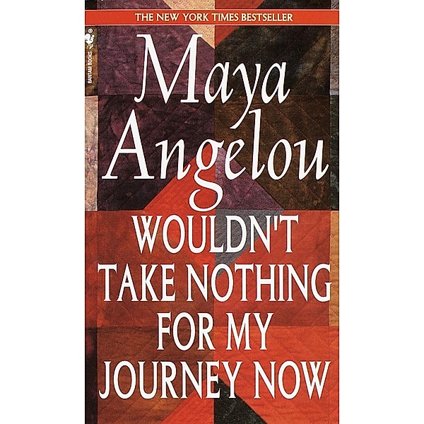 Wouldn't Take Nothing for My Journey Now, Maya Angelou