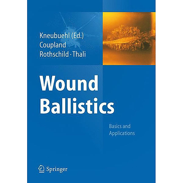 Wound Ballistics, Robin M. Coupland, Markus A. Rothschild, Michael Thali