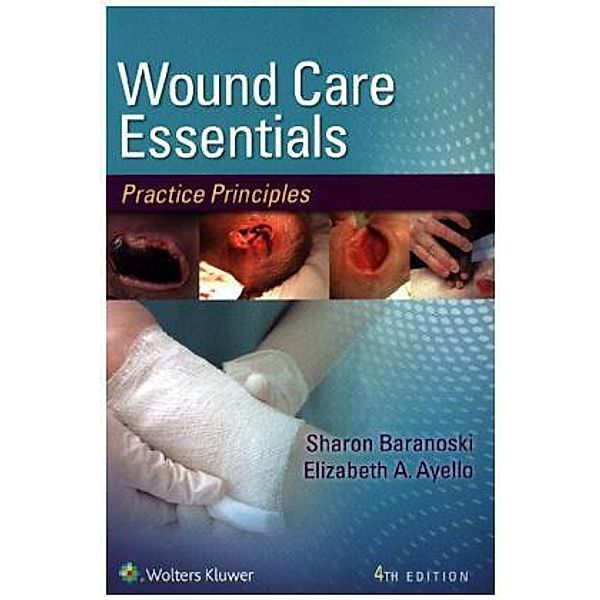 Wound Care Essentials, Sharon Baranoski, Elizabeth A. Ayello