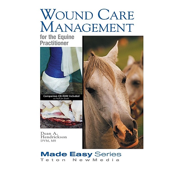 Wound Care Management for the Equine Practitioner (Book+CD), Dean A. Hendrickson