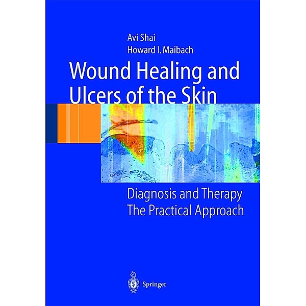 Wound Healing and Ulcers of the Skin, Avi Shai, Howard I. Maibach