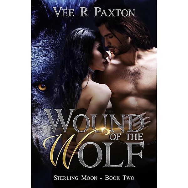 Wound of the Wolf (Sterling Moon: The Lycans of NYC, #2) / Sterling Moon: The Lycans of NYC, Vee R. Paxton