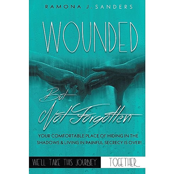 Wounded But Not Forgotten, Ramona J. Sanders