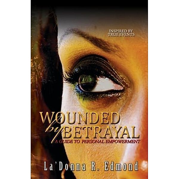 Wounded by Betrayal, La'Donna R. Edmond