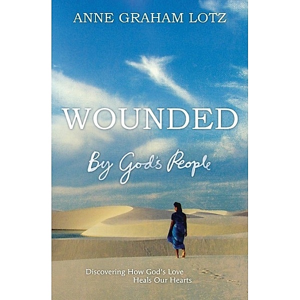 Wounded by God's People, Anne Graham Lotz
