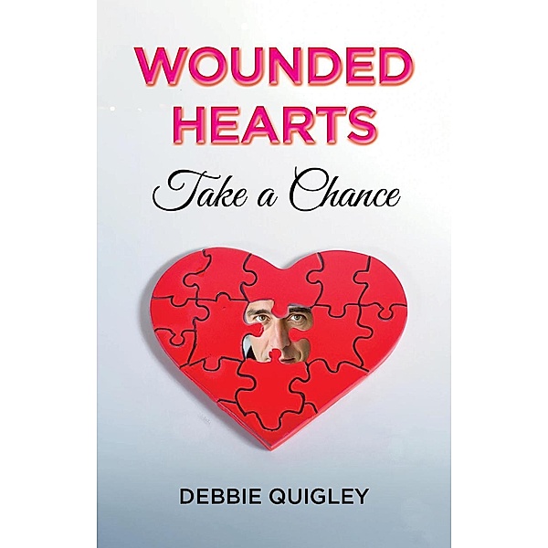 Wounded Hearts Take A Chance / Endless Sky Books, Debbie Quigley