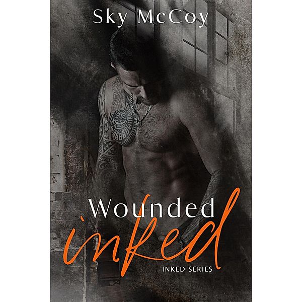 Wounded Inked: Book 1 / Wounded Inked, Sky McCoy
