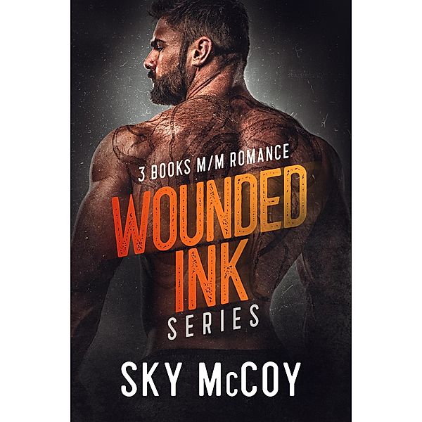 Wounded Inked Series: M/M Romance 3 Books / Wounded Inked, Sky McCoy