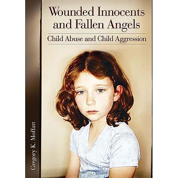 Wounded Innocents and Fallen Angels, Gregory K. Moffatt