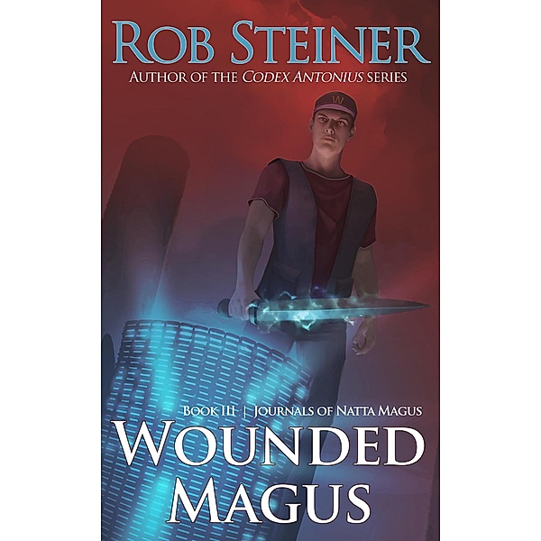 Wounded Magus (Journals of Natta Magus, #3) / Journals of Natta Magus, Rob Steiner