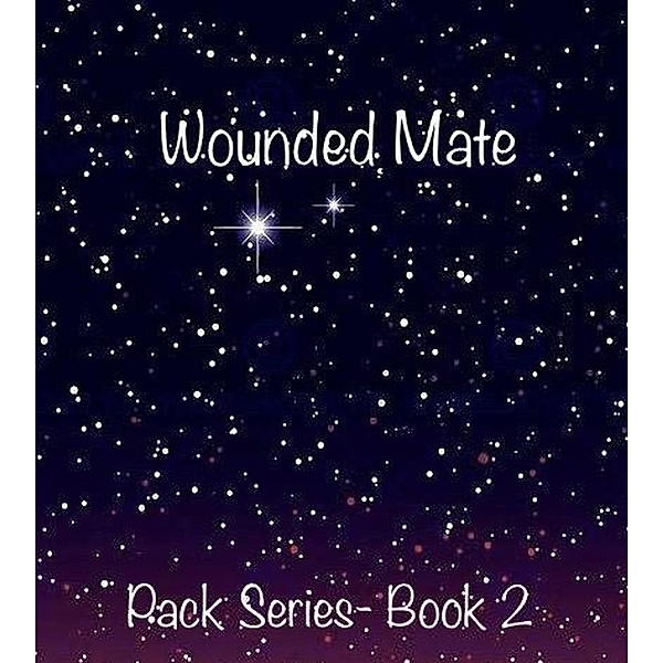 Wounded Mate (Pack, #2) / Pack, Tara Ellen