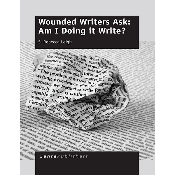 Wounded Writers Ask: Am I Doing it Write?, S. Rebecca Leigh