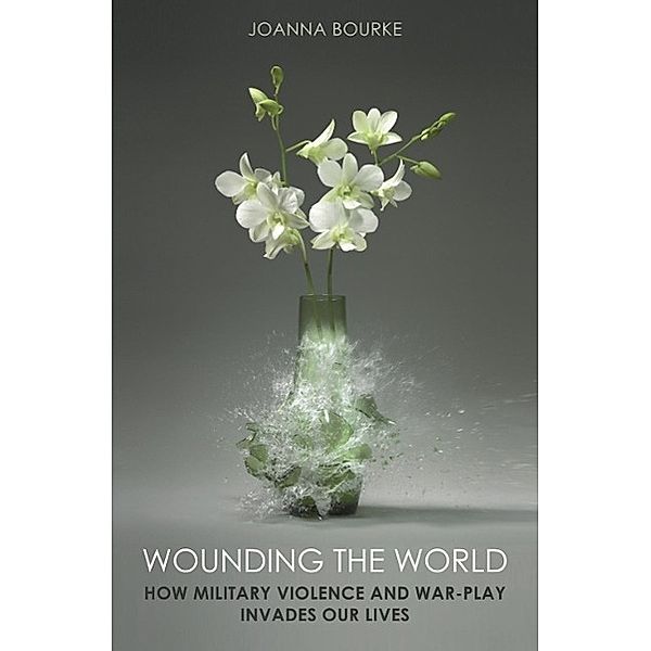 Wounding the World, Joanna Bourke