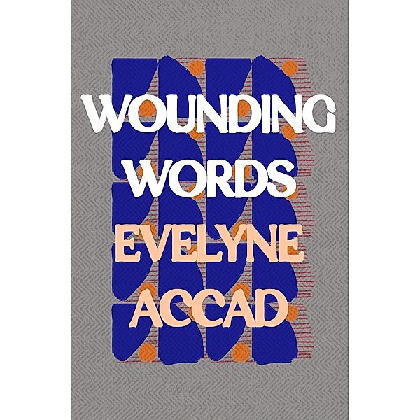 Wounding Words, Evelyne Accad