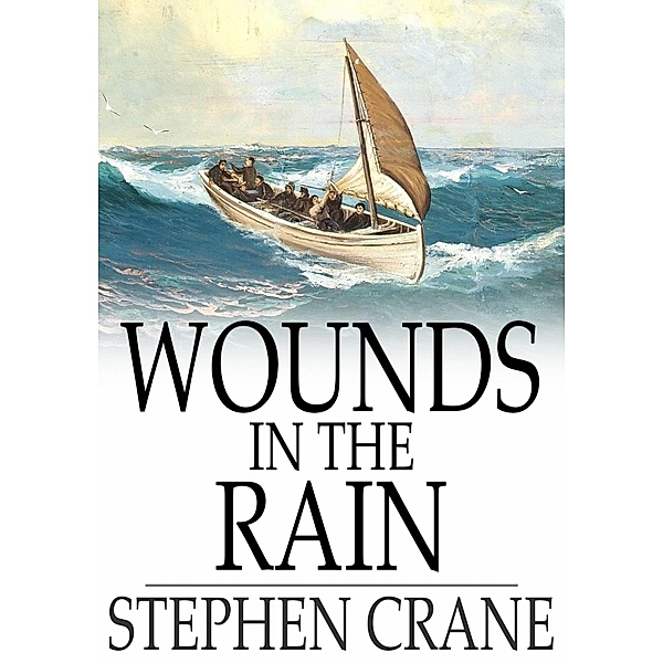 Wounds in the Rain / The Floating Press, Stephen Crane