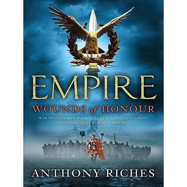 Wounds of Honour: Empire I / Empire series Bd.1, Anthony Riches