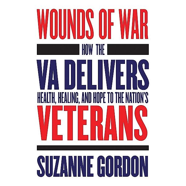 Wounds of War / The Culture and Politics of Health Care Work, Suzanne Gordon