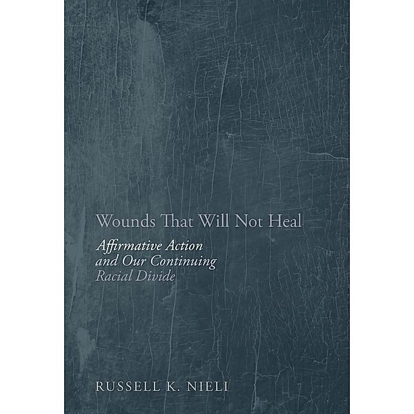 Wounds That Will Not Heal, Russell K Nieli