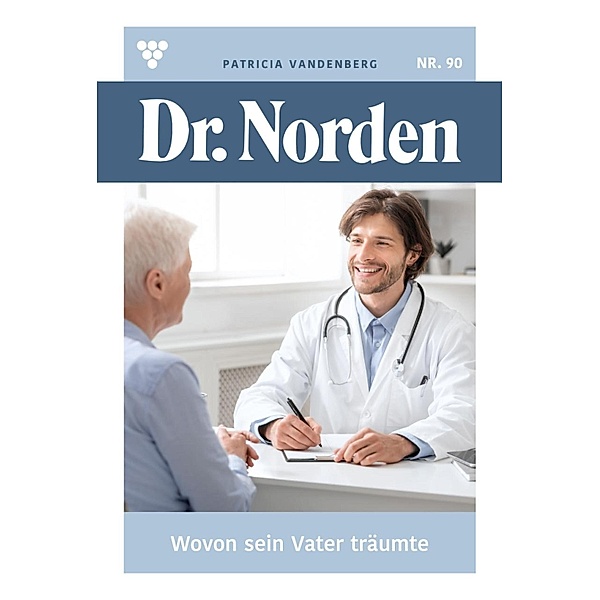 Wovon sein Vater träumte / Dr. Norden Bd.90, Patricia Vandenberg