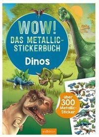 WOW! Das Metallic-Stickerbuch ? Dinos: Über 300 Metallic-Sticker | Stickerheft mit glänzenden Folienstickern für Kinder ab 4