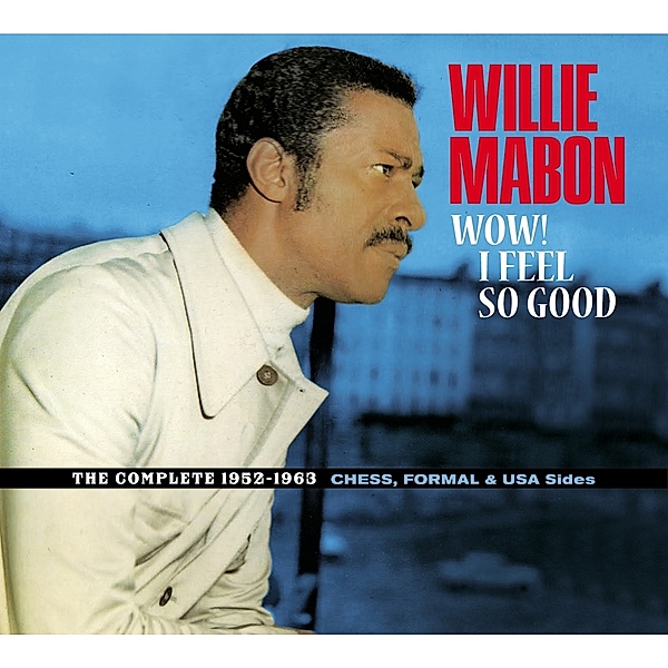 Wow! I Feel So Good - The Complete, Willie Mabon