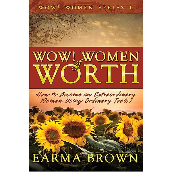 WOW! Women of Worth (WOW! Women Series, #1) / WOW! Women Series, Earma Brown