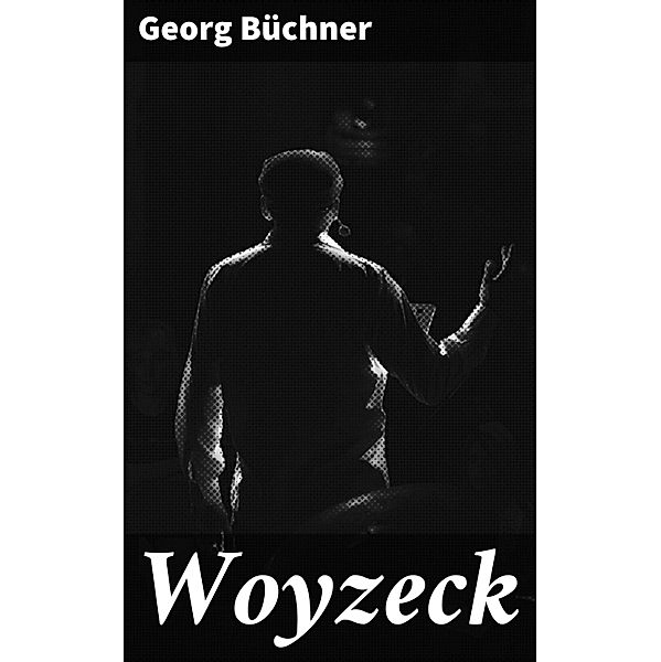 Woyzeck, Georg BüCHNER