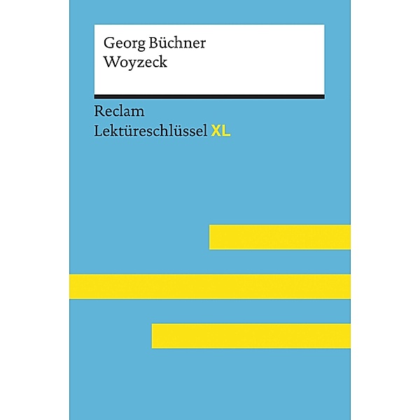Woyzeck von Georg Büchner: Reclam Lektüreschlüssel XL / Reclam Lektüreschlüssel XL, Georg BüCHNER, Heike Wirthwein