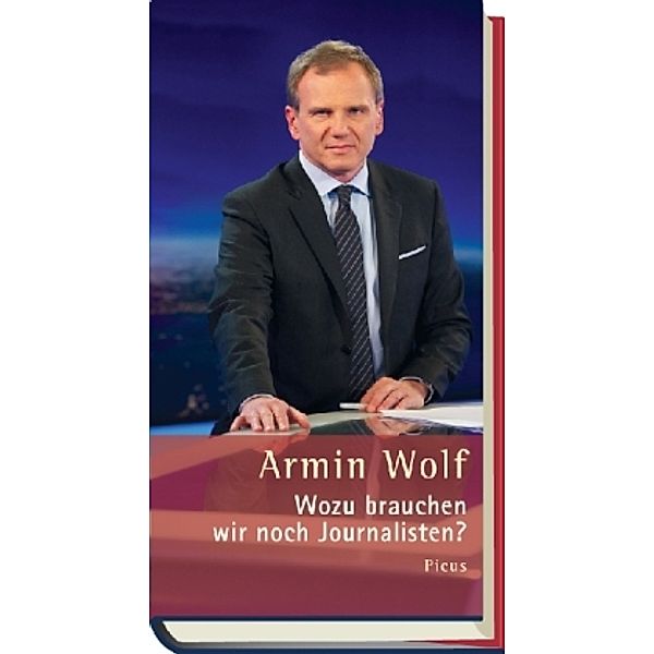 Wozu brauchen wir noch Journalisten?, Armin Wolf