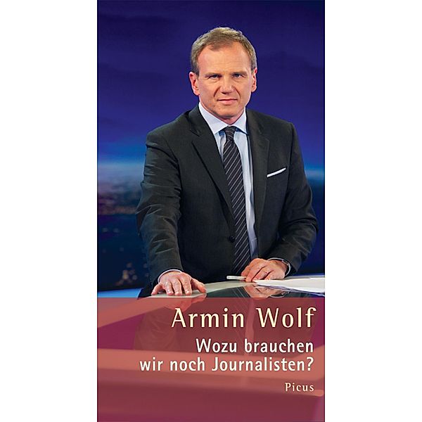 Wozu brauchen wir noch Journalisten?, Armin Wolf