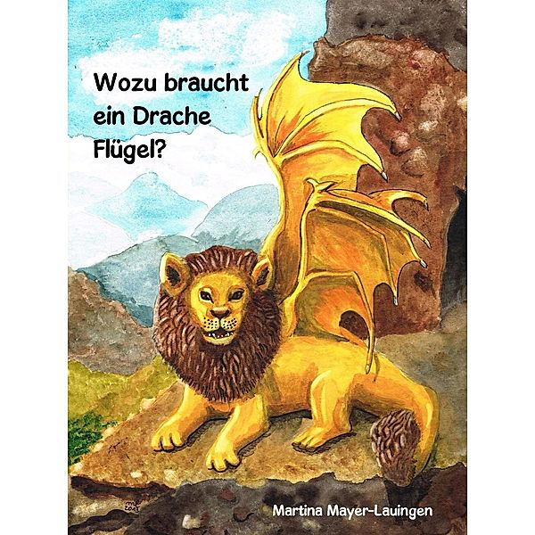 Wozu braucht ein Drache Flügel?, Martina Mayer-Lauingen