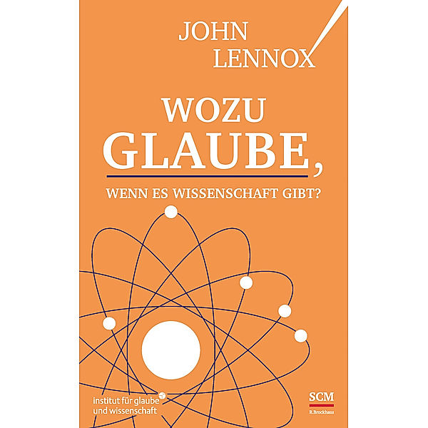 Wozu Glaube, wenn es Wissenschaft gibt?, John Lennox