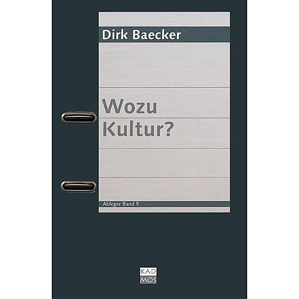 Wozu Kultur?, Dirk Baecker