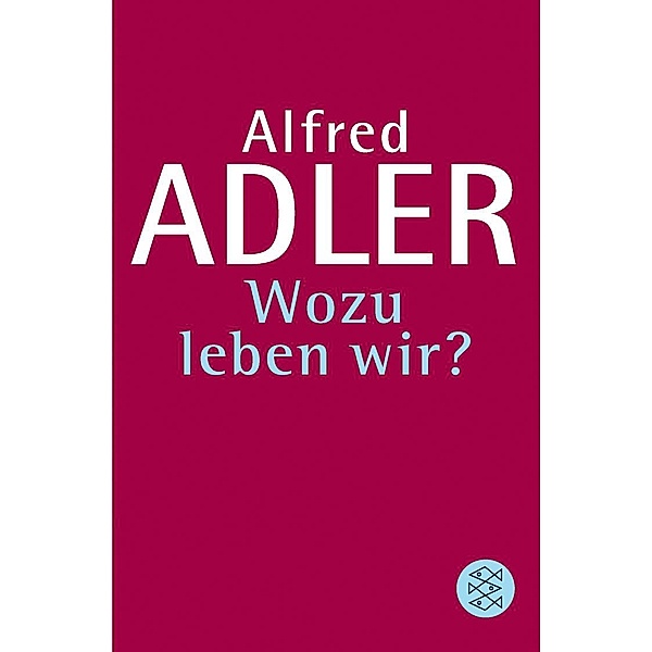Wozu leben wir?, Alfred Adler