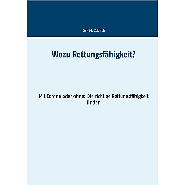 Wozu Rettungsfähigkeit?, Dirk M. Zebisch