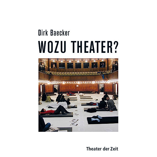 Wozu Theater?, Dirk Baecker