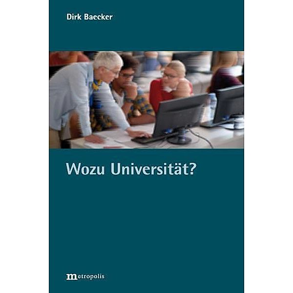 Wozu Universität?, Dirk Baecker