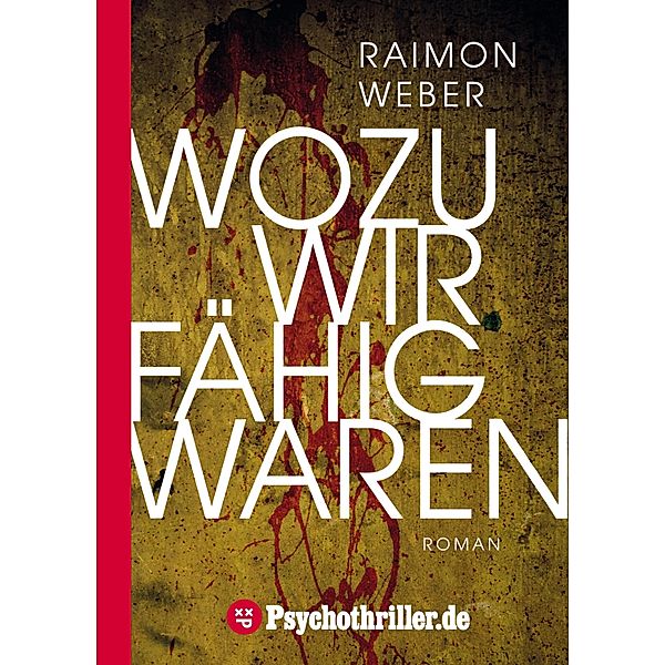 Wozu wir fähig waren, Raimon Weber