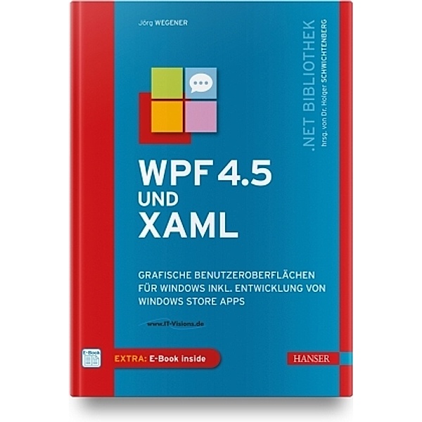 WPF 4.5 und XAML, m. 1 Buch, m. 1 E-Book, Jörg Wegener, Holger Schwichtenberg