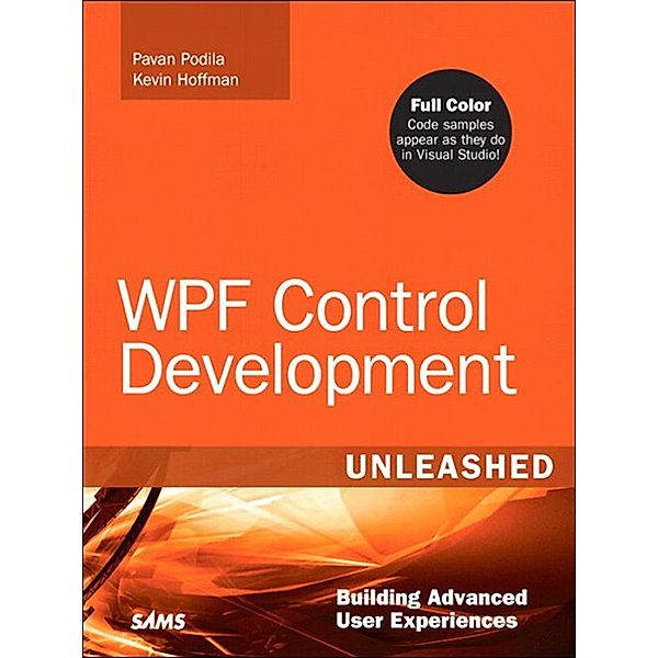WPF Control Development Unleashed, Pavan Podila, Kevin Hoffman