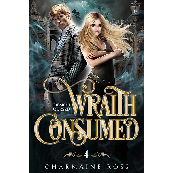 Wraith Consumed: Ghost and Esoteric Paranormal Romance (Demon Cursed, #4) / Demon Cursed, Charmaine Ross