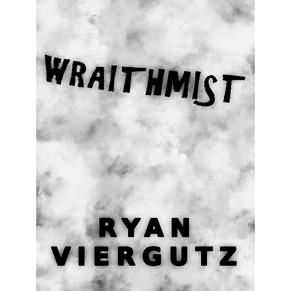 Wraithmist (Anri and Devalit Adventures, #1) / Anri and Devalit Adventures, Ryan Viergutz