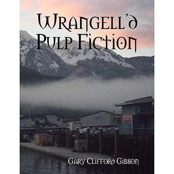 Wrangell'd Pulp Fiction, Gary Clifford Gibson