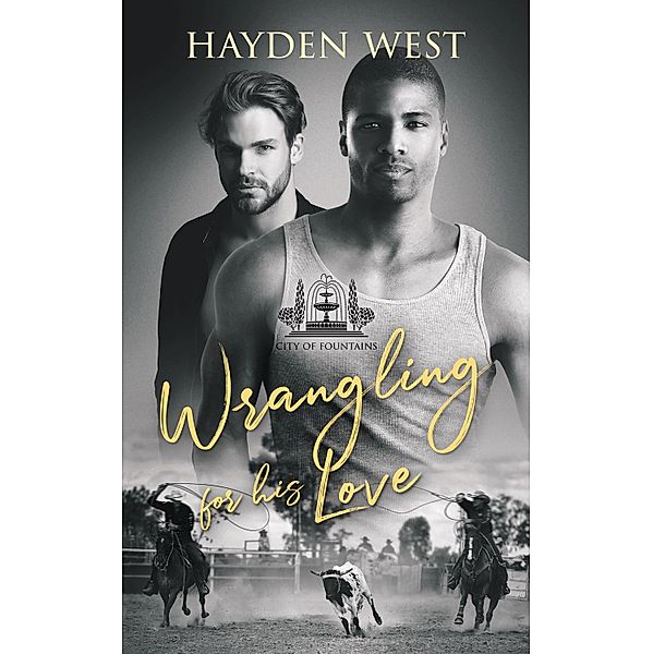 Wrangling for His Love / City of Fountains Bd.5, Hayden West