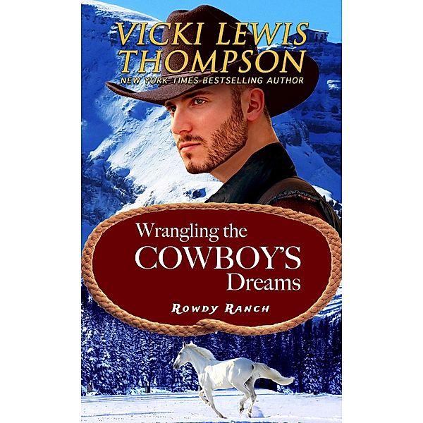 Wrangling the Cowboy's Dreams (Rowdy Ranch, #9) / Rowdy Ranch, Vicki Lewis Thompson