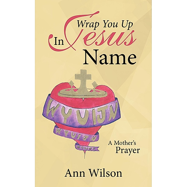 Wrap You up in Jesus Name, Ann Wilson