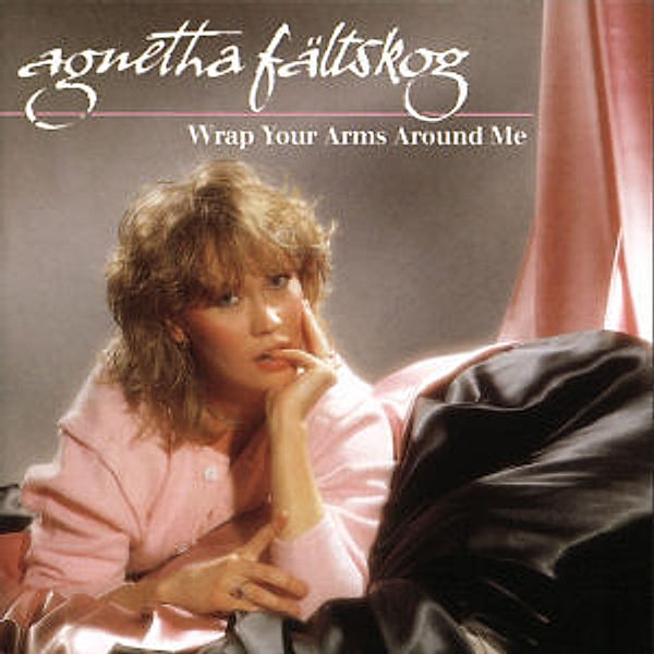 Wrap Your Arms Around Me, Agnetha Fältskog