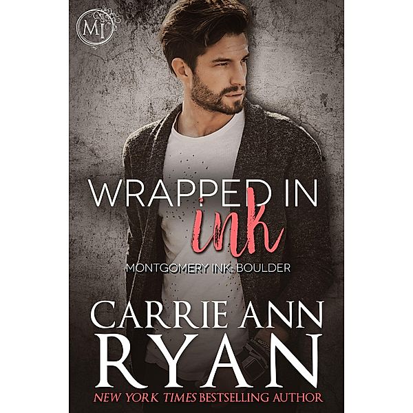 Wrapped in Ink (Montgomery Ink: Boulder, #1) / Montgomery Ink: Boulder, Carrie Ann Ryan